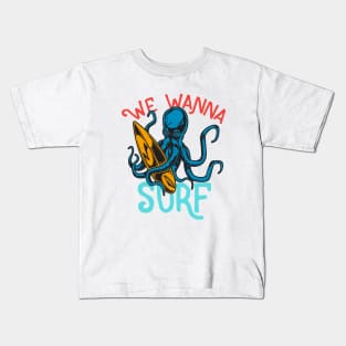 Surfing Ocoptus - We Wanna Surf Kids T-Shirt